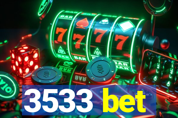 3533 bet